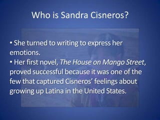 She also felt different from her classmates, who didn’t have to struggle to learn a new language and who looked so much more like the people she saw on TV.Who is Sandra Cisneros? She turned to writing to express her emotions. 