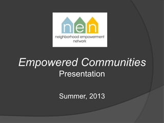 Empowered Communities
Presentation
Summer, 2013
 