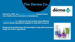 The Derma Co.
The Derma Co.
Direct-to-Consumer
 
