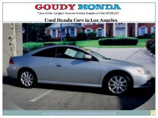 "One of the Largest Volume Honda Dealers in the WORLD!"
Used Honda Cars in Los Angeles
www.goudyhonda.com/honda-dealers/used-honda
 