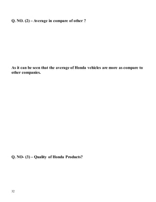 32
Q. NO. (2) – Average in compare of other ?
As it can be seen that the average of Honda vehicles are more as compare to
other companies.
Q. NO- (3) – Quality of Honda Products?
 