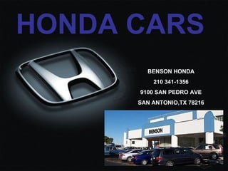 HONDA CARS BENSON HONDA 210 341-1356 9100 SAN PEDRO AVE SAN ANTONIO,TX 78216 