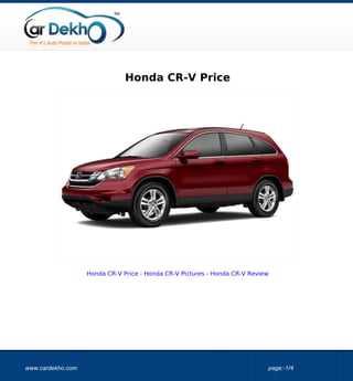 Honda CR-V Price




                   Honda CR-V Price - Honda CR-V Pictures - Honda CR-V Review




www.cardekho.com                                                            page:-1/4
 