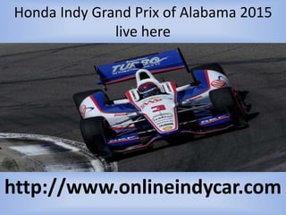 Honda Indy Grand Prix of Alabama 2015
live here
http://www.onlineindycar.com
 