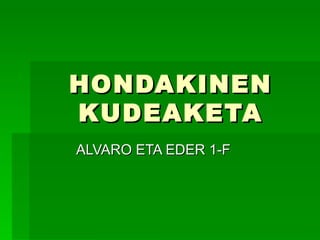 HONDAKINEN KUDEAKETA ALVARO ETA EDER 1-F 
