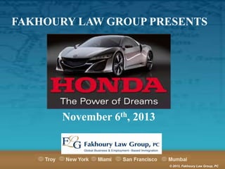 FAKHOURY LAW GROUP PRESENTS

November 6th, 2013

© 2013, Fakhoury Law Group, PC

 