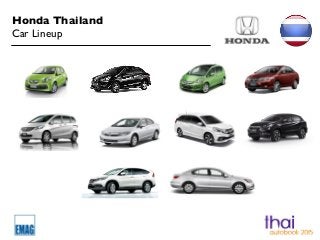 Honda Thailand 
Car Lineup 
 