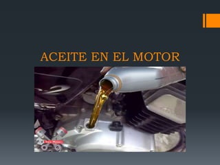 ACEITE EN EL MOTOR
 