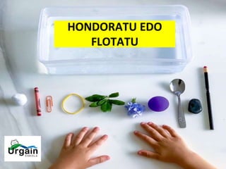 HONDORATU EDO
FLOTATU
 