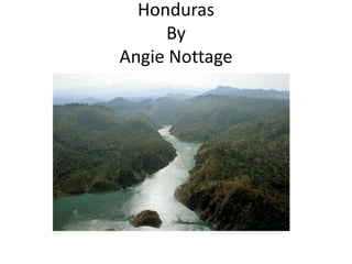 Honduras
By
Angie Nottage
 