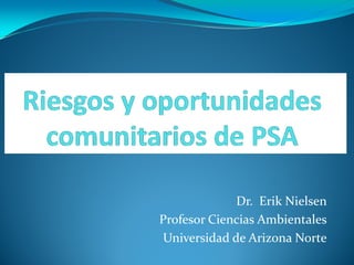 Dr. Erik Nielsen
Profesor Ciencias Ambientales
Universidad de Arizona Norte
 