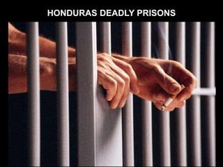 HONDURAS DEADLY PRISONS
 