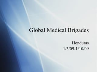 Global Medical Brigades Honduras 1/3/09-1/10/09 
