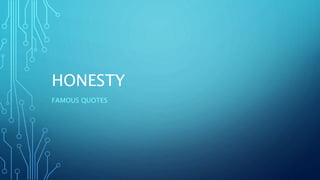 HONESTY
FAMOUS QUOTES
 