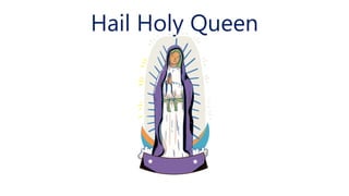 Hail Holy Queen
 