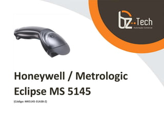 Honeywell / Metrologic
Eclipse MS 5145
(Código: MK5145-31A38-Z)
 