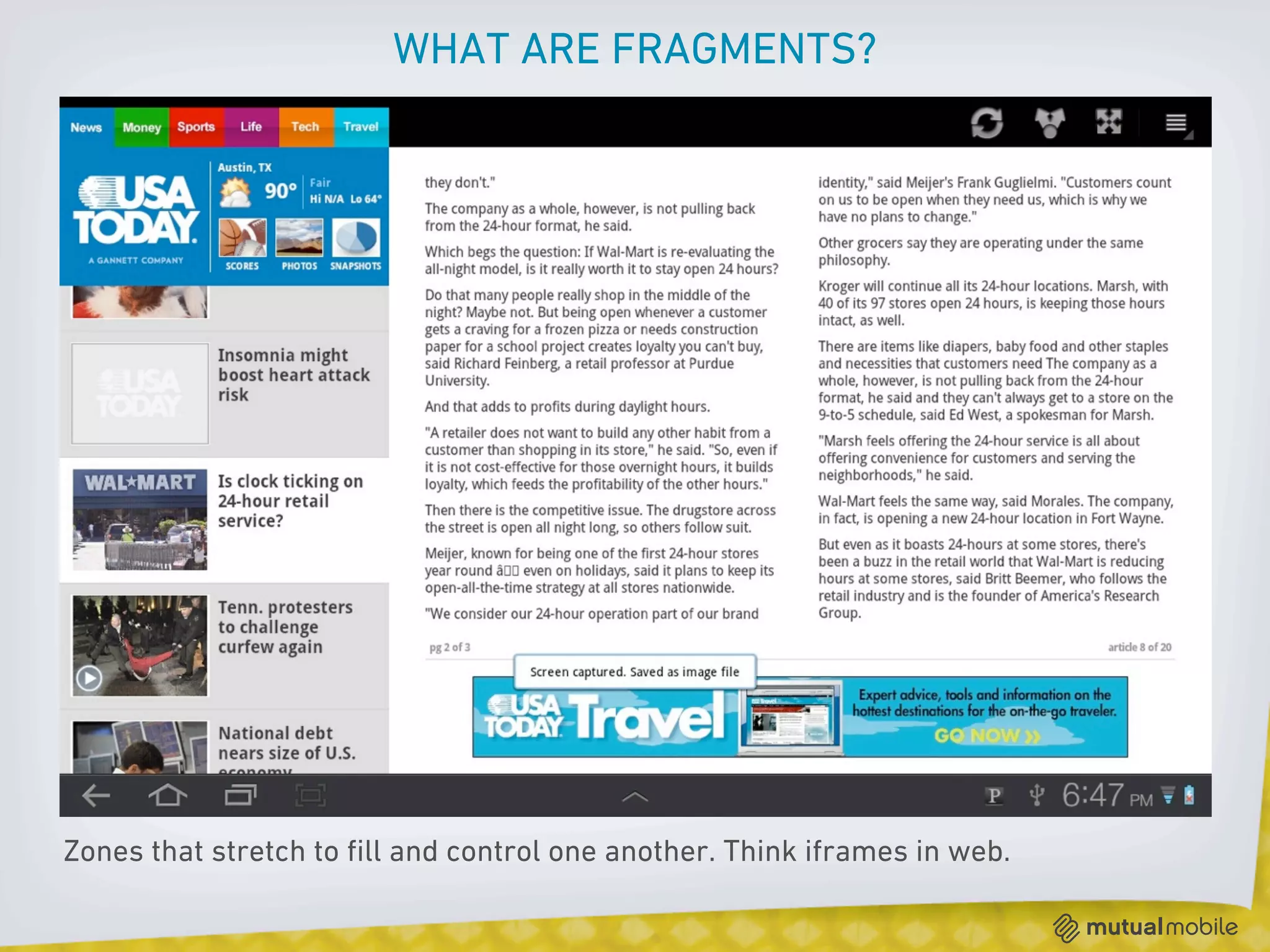 WHAT ARE FRAGMENTS?




Zones that stretch to ﬁll and control one another. Think iframes in web.
 