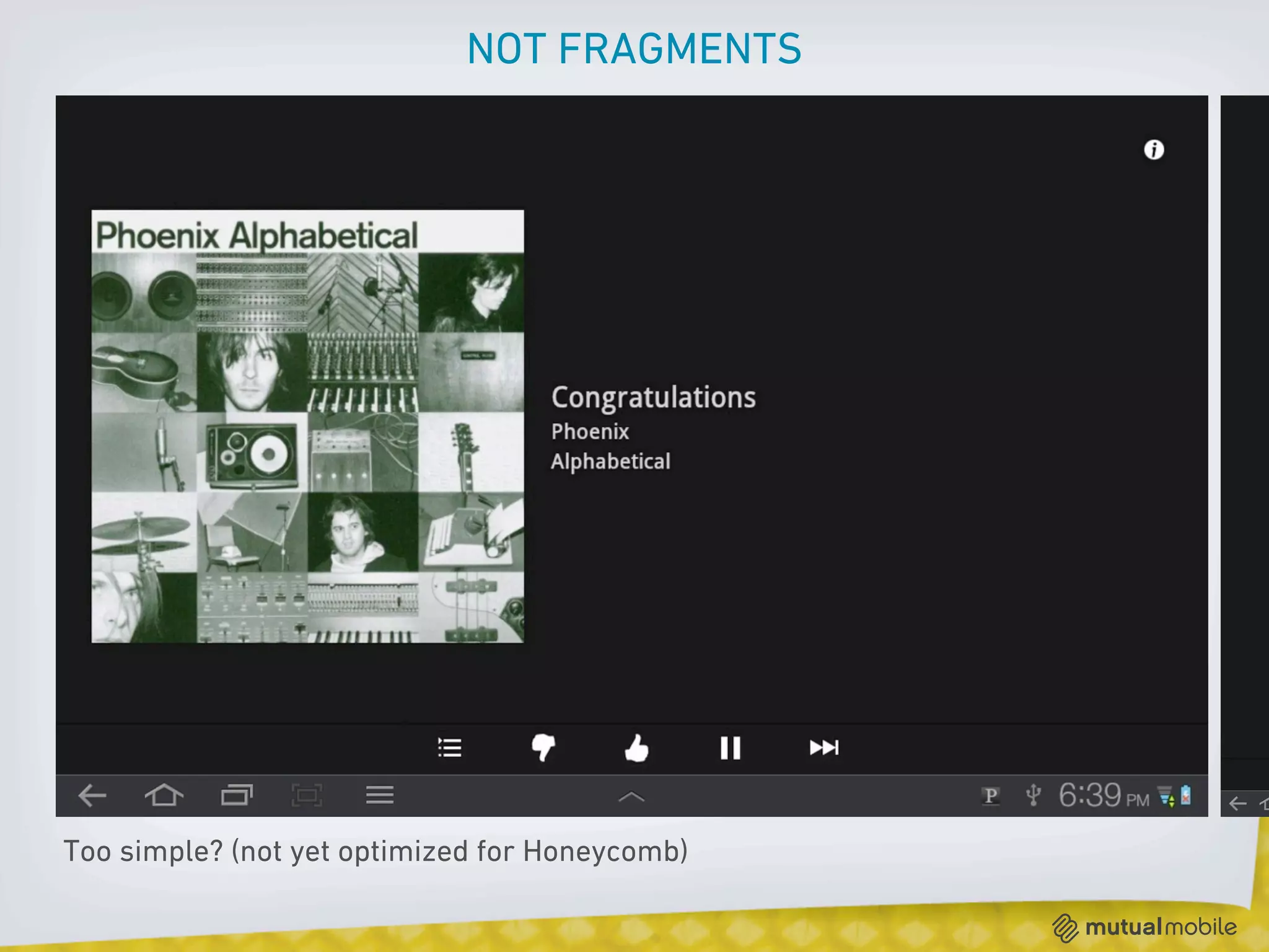 NOT FRAGMENTS




Too simple? (not yet optimized for Honeycomb)
 