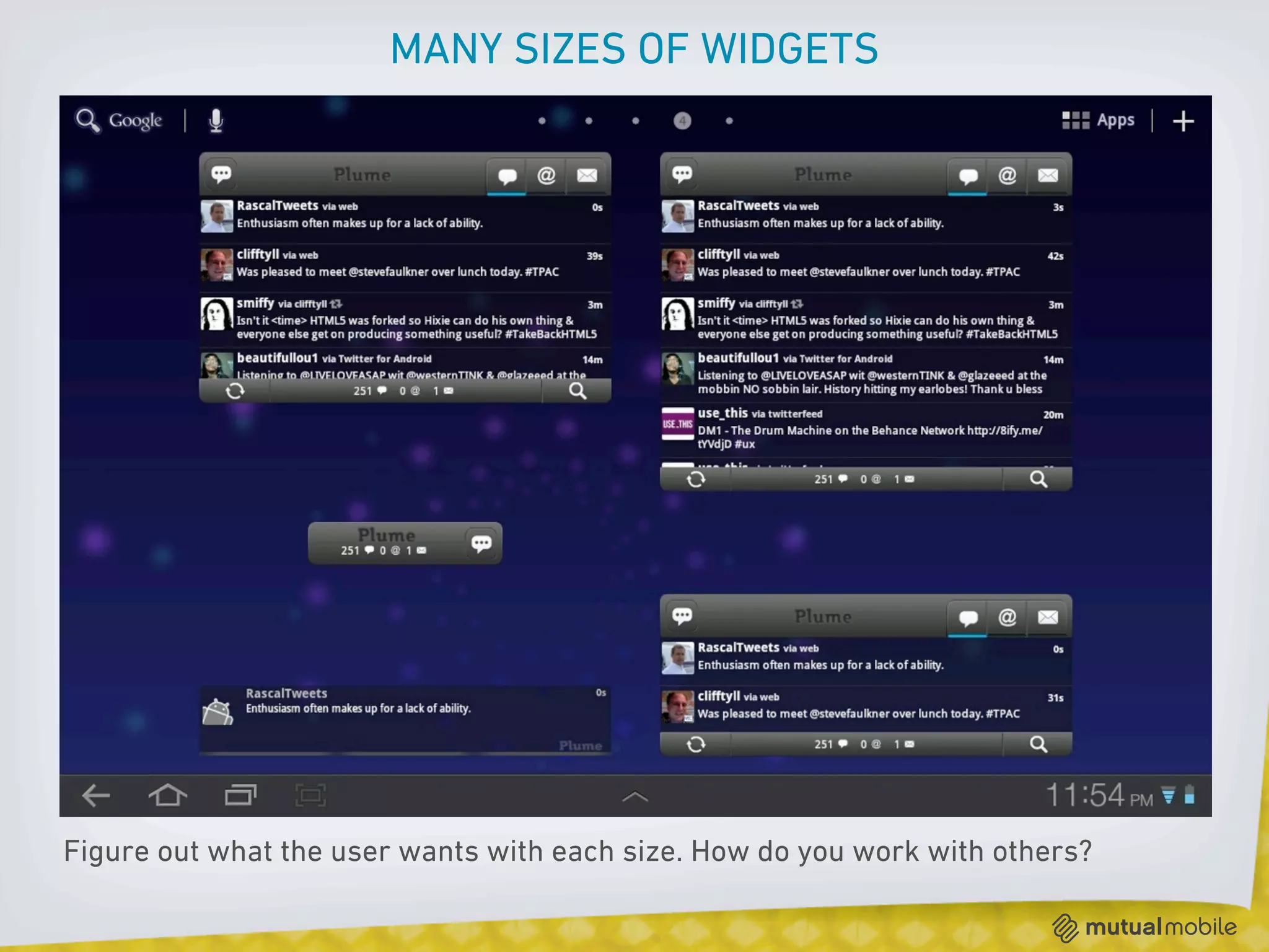 MANY SIZES OF WIDGETS




Figure out what the user wants with each size. How do you work with others?
 
