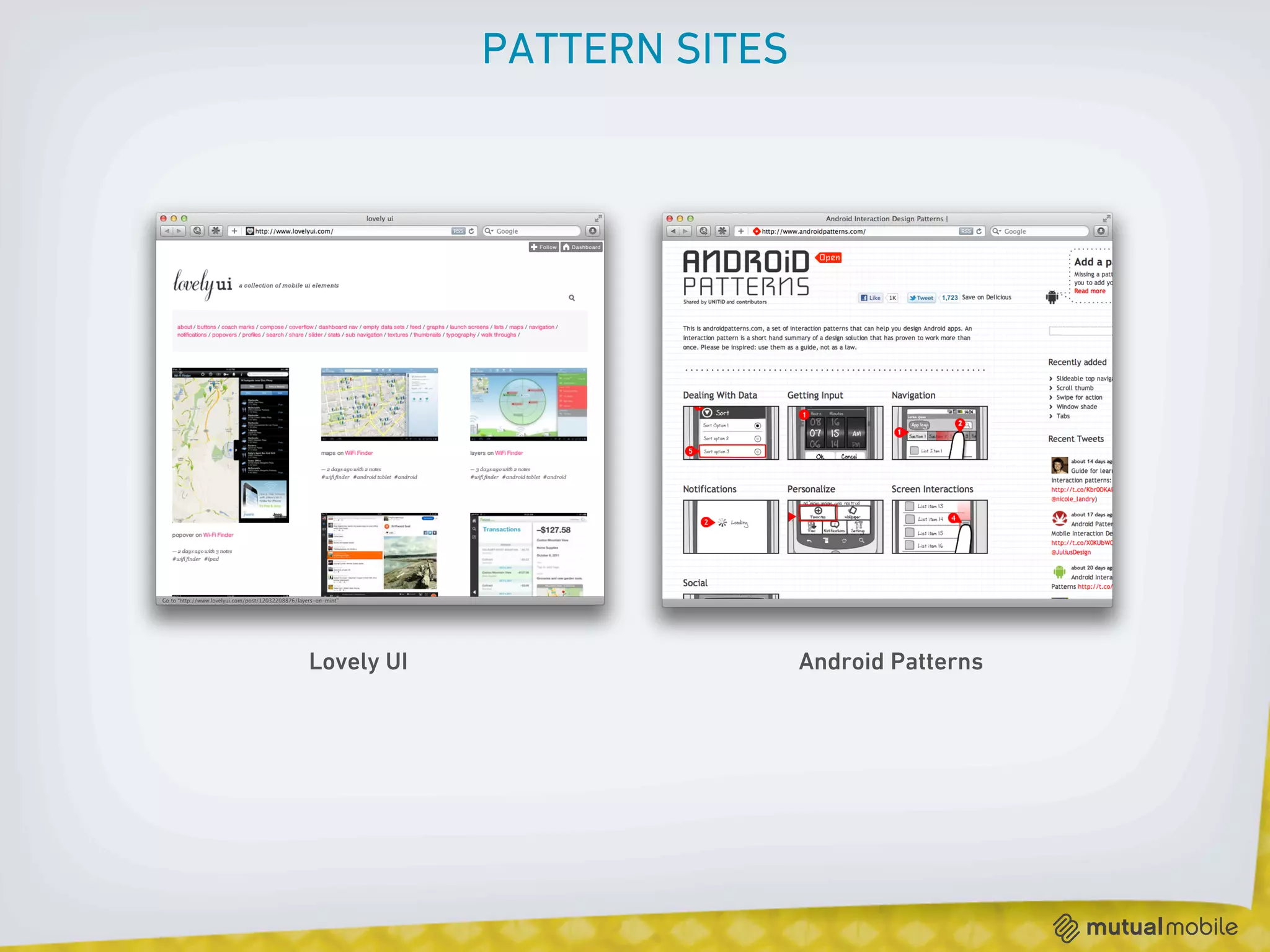 PATTERN SITES




Lovely UI                   Android Patterns
 