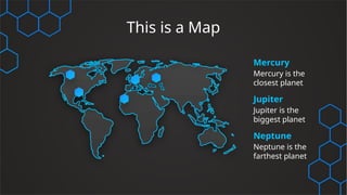 This is a Map
Mercury is the
closest planet
Mercury
Jupiter
Jupiter is the
biggest planet
Neptune
Neptune is the
farthest planet
 