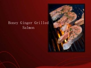Honey Ginger Grilled
Salmon

 