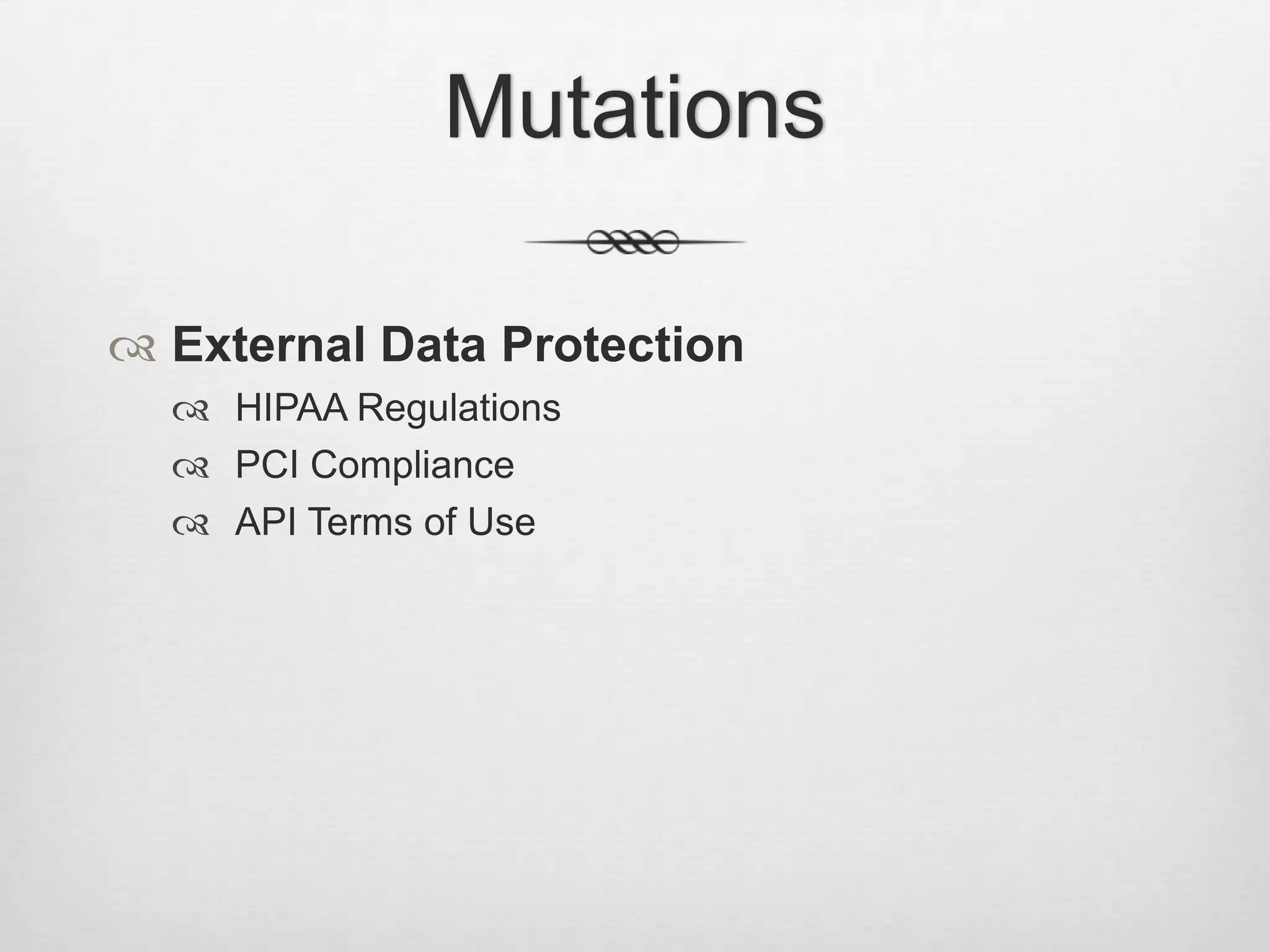 MutationsExternal Data ProtectionHIPAA RegulationsPCI ComplianceAPI Terms of Use