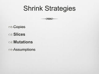 Shrink StrategiesCopiesSlicesMutationsAssumptions