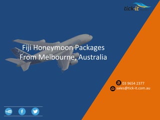 Fiji Honeymoon Packages
From Melbourne, Australia
03 9654 2377
sales@tick-it.com.au
 