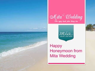 Happy
Honeymoon from
Mita Wedding
 