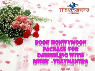 Book Honwymoon
package for
darjeeling with
Mirik -Travmantra

 