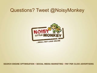 Questions? Tweet @NoisyMonkey

 