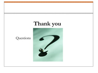 Thank you
Questions
 