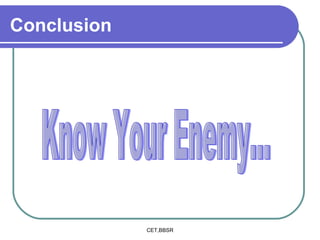 Conclusion Know Your Enemy... 