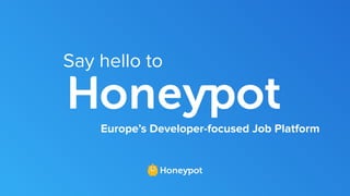 Say hello to
Europe’s Developer-focused Job Platform
 