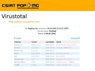 Virustotal
  http://www.virustotal.com
 