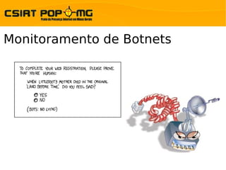 Monitoramento de Botnets
 