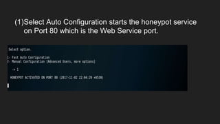 (1)Select Auto Configuration starts the honeypot service
on Port 80 which is the Web Service port.
 