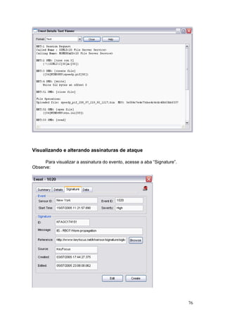76
Visualizando e alterando assinaturas de ataque
Para visualizar a assinatura do evento, acesse a aba “Signature”.
Observe:
 