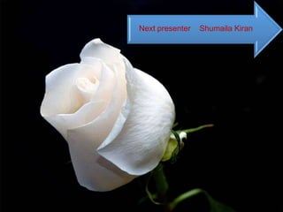 Shumaila KiranNext presenter
 