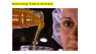 Honey testing: To bee or not to bee!
 