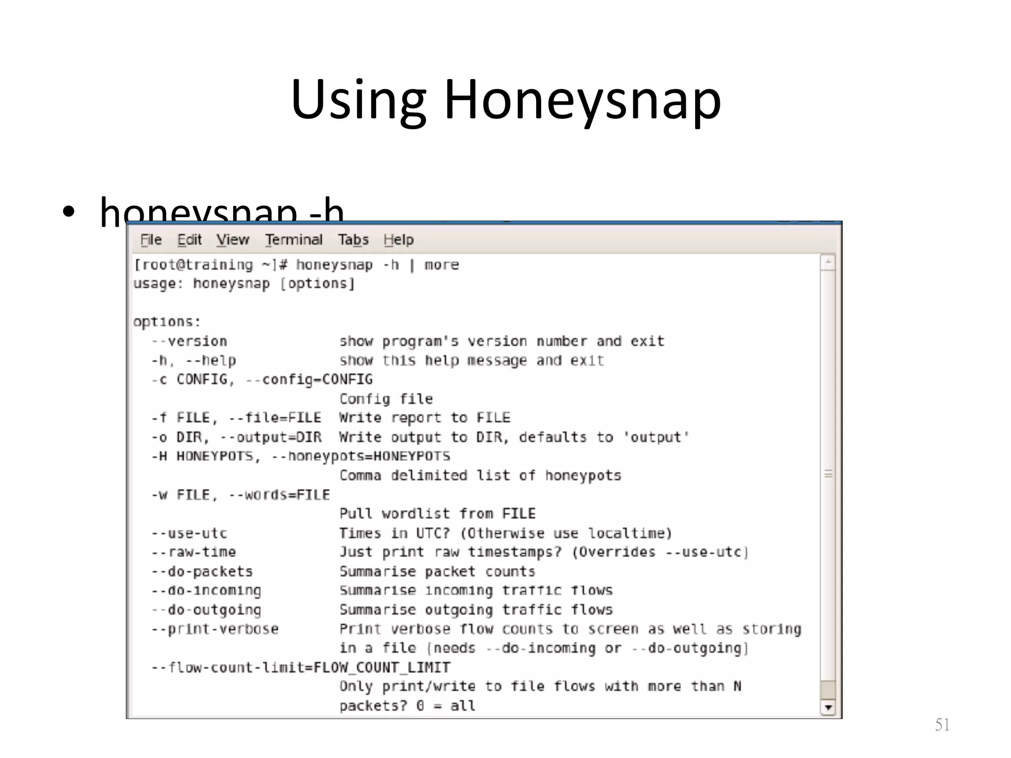 Using	
  Honeysnap
•  honeysnap	
  -­‐h
51
 