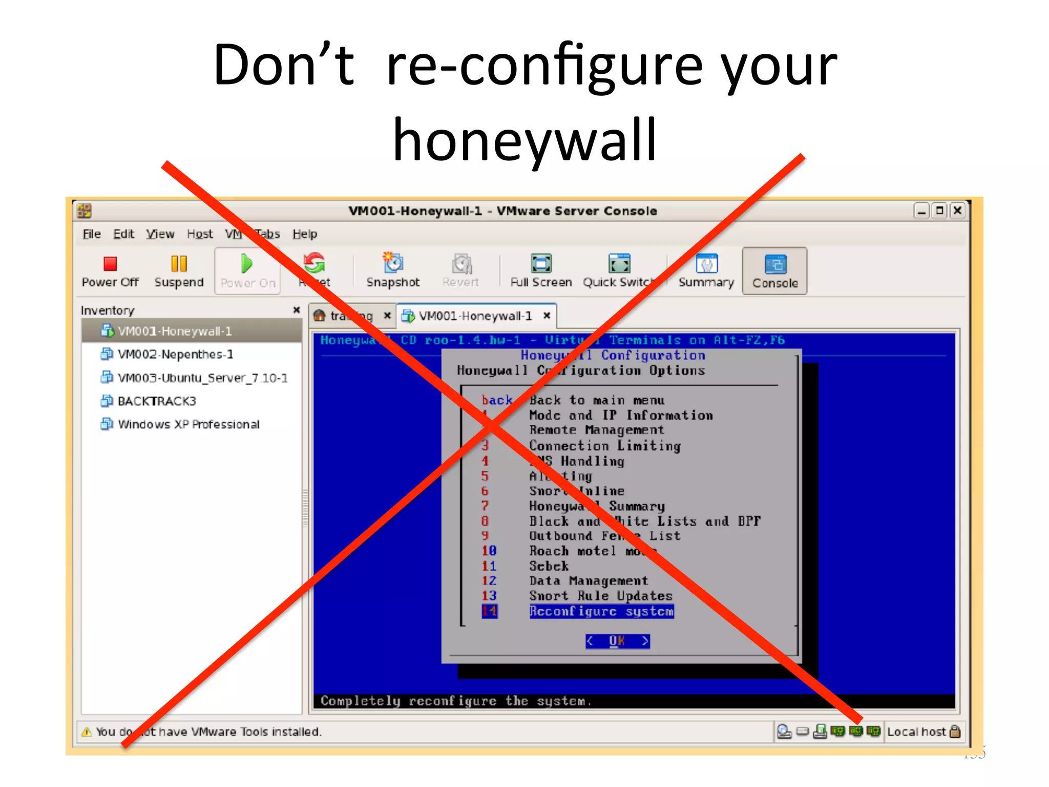 Don’t	
  	
  re-­‐conﬁgure	
  your	
  	
  
honeywall	
  
155
 