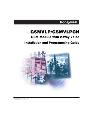 GSMVLP/GSMVLPCN
                                          2-
                          GSM Module with 2-Way Voice
                 Installation and Programming Guide




800-04954V4 7/11 Rev. A
 