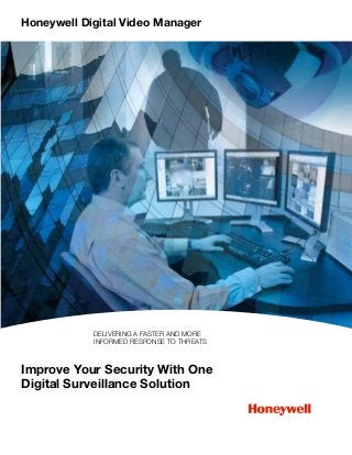 Honeywell Digital Video Manager
Improve Your Security With One
Digital Surveillance Solution
Delivering a faster and more
informed response to threats
Simple and secure digital
signature
Use DVM to export recordings or segments
of recordings into standard Windows Media
files (MPEG-4 format). Every exported
video clip is digitally signed to provide
authentication of the origin of the recording
and proof that it has not been tampered
with. Unlike watermarks, digital signatures do
not corrupt the original files – they preserve
evidence that will stand up in court.
DVM also provides a complete audit trail
of all operator actions and system events,
recording all changes made to the DVM
configuration. Used in conjunction with
site chain-of-custody processes and
procedures, digital signatures and the audit
trail give evidentiary weight to a recording
in a legal proceeding.
One information-rich user
interface
Operators can do all their viewing, recording,
archiving and retrieval functions from any
network work station. This empowers them; it
boosts their productivity and responsiveness.
They do not need to leave their position to
replace a VCR tape, activate a recording or
search for a stored videotape. They can
control each camera’s pan/tilt/zoom (PTZ)
functions and enter recording commands.
At the same time they can view high-quality
live images and see record-and-play stored
video from any camera.
Features of DVM
DVM is built upon industry standard
open networking, which allows you to
take advantage of the most cost-effective
and powerful hardware or software
applications available.
Unlike proprietary digital video records
(DVRs), DVM allows you to deliver upgrades
independently. This lowers your support costs
and ensures a “future-proof” upgrade path.
Other elements and features of the system
include:
l	 PC video server, running Microsoft®
Windows®
software
l	 Support of industry-standard NTSC and
PAL analog cameras, AXIS®
network
cameras and selected cameras with
pan/tilt/zoom
l	 Video streamers such as AXIS that
support NTSC and PAL camera output
formats
l	 TCP/IP (Web) network which supports
redundant network architectures over
long distances, as well as mixed media
l	 Automatically moves video to industry-
standard commercial off-the-shelf
(COTS) storage devices for archiving
l	 Database developed on Microsoft®
SQL
Server®
Why Honeywell?
Honeywell is a global manufacturing and
technology leader. Whether you manage a
single building, a campus or many facilities
around the world, working with Honeywell
gives you access to unmatched expertise in
automation control. Digital Video Manager is
one of many applications that integrates with
Honeywell Enterprise Buildings Integrator
(EBI), a powerful suite of applications that
harness cost-effective monitoring and control
of key facility functions including HVAC, energy
consumption, lighting, security and life safety.
Contact Honeywell today to find out about
our full suite of integrated solutions with
Honeywell EBI.
Find Out More
Contact Honeywell today to find out
more about Enterprise Buildings Integrator.
Talk to your local representative, visit
www.honeywell.com/buildingsolutions
or call 1-800-345-6770, ext. 603.
Honeywell Building Solutions
Honeywell
1985 Douglas Drive North
Golden Valley, MN 55422-3992
1-800-345-6770, ext. 612
www.honeywell.com
Microsoft®
Windows®
and SQL
Server®
are registered trademarks
of Microsoft. AXIS®
is a registered
trademark of Axis AB. All rights
reserved.
SL-56-4154
August 2009
© 2009 Honeywell International Inc.
Honeywell is proud to support the Clinton
Climate Initiative, USGBC, ACUPCC and other
groups that encourage the responsible use of
our natural resources.
Nearly 50 percent of Honeywell’s product
portfolio is linked to energy efficiency, and
our work helps eliminate millions of pounds of
carbon dioxide emissions each year.
Honeywell has been recognized with multiple
awards including the “Green Innovation of the
Year” award from Frost & Sullivan.
 