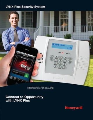 LYNX Plus Security System




             INFORMATION FOR DEALERS




Connect to Opportunity
with LYNX Plus
 