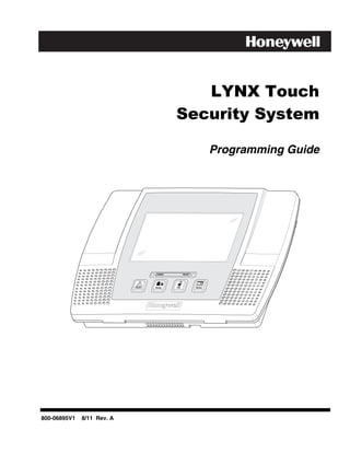 LYNX Touch
                                    Security System

                                            Programming Guide




                            ARMED   READY




800-06895V1   8/11 Rev. A
 