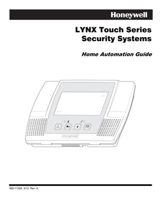LYNX Touch Series
                         Security Systems

                         Home Automation Guide




800-11309 3/12 Rev. A
 