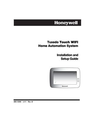 Tuxedo Touch WIFI
                           Home Automation System

                                     Installation and
                                        Setup Guide




800-10300 11/11   Rev. B
 