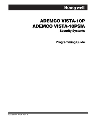 ADEMCO VISTA-10P
                         ADEMCO VISTA-10PSIA
                                   Security Systems


                                 Programming Guide




K0735PRV4 10/08 Rev. B
 